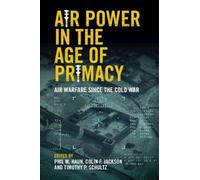 Phil Haun Air Power in the Age of Primacy (Tascabile)