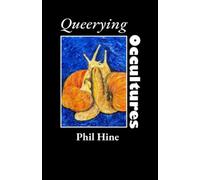 Phil Hine Lou Hart Patricia Queerying Occultures: Essays from Enfol (Tascabile)