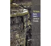 Phil Huston Martin Buber's Journey to Presence (Copertina rigida)