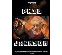 Phil Jackson Biography: The journey of a great coach in basketball history