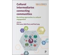 Phil Jones Cultural Intermediaries Connecting Communities (Tascabile)