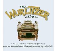 Phil Kelsall - Rhe Wurlitzer Album
