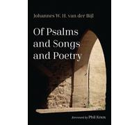 Phil Knox Johannes W. H. van der Bijl Of Psalms and Songs and Poetry (Tascabile)