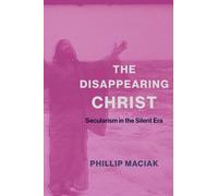 Phil Maciak The Disappearing Christ (Tascabile)