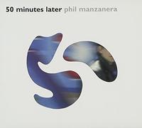 Phil Manzanera - 50minutes Later