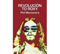Phil Manzanera Revolución to Roxy (Copertina rigida)