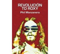 Phil Manzanera Revolución to Roxy (Tascabile)