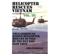 Phil Marshall Marshall Phil Helicopter Rescues Vietnam Volume III (Tascabile)