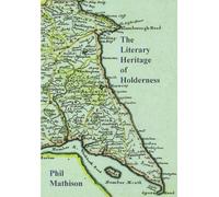 Phil Mathison The Literary Heritage of Holderness (Tascabile)