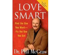 Phil Mcgraw "Love Smart: Find the One You Want, Fix the One You've G (Tascabile)