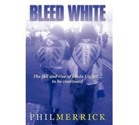 Phil Merrick Bleed White (Copertina rigida)