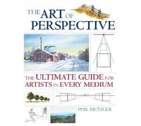 The Art of Perspective: The Ultimate Guide for Artists in Every Medium