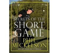 Phil Mickelson Guy Yocom T. R. Reinm Secrets of the Short Ga (Copertina rigida)