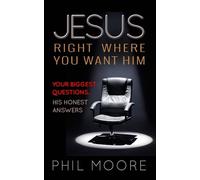Phil Moore Jesus, Right Where You Want Him (Tascabile)