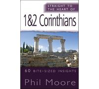 Phil Moore Straight to the Heart of 1 & 2 Corinthians (Tascabile)