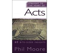 Phil Moore Straight to the Heart of Acts (Tascabile)