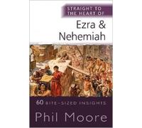 Phil Moore Straight to the Heart of Ezra and Nehemiah (Tascabile)