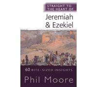Phil Moore Straight to the Heart of Jeremiah and Ezekiel (Tascabile)