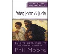 Phil Moore Straight to the Heart of Peter, John and Jude (Tascabile)