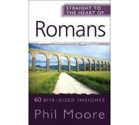Phil Moore Straight to the Heart of Romans (Tascabile)
