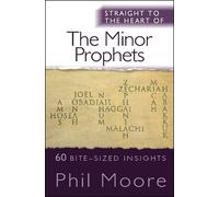 Phil Moore Straight to the Heart of the Minor Prophets (Tascabile)
