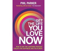Phil Parker Get the Life You Love, Now (Tascabile)