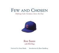 Phil Pepe Ron Santo Few and Chosen Cubs (Copertina rigida) Few and Chosen
