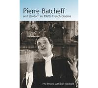 Phil Powrie Eric R Pierre Batcheff and Stardom in 1920s Frenc (Copertina rigida)