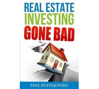 Phil Pustejovsky Real Estate Investing Gone Bad (Tascabile)