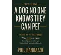 Phil Randazzo You've Become a Dog No One Knows They Can Pet (Tascabile)