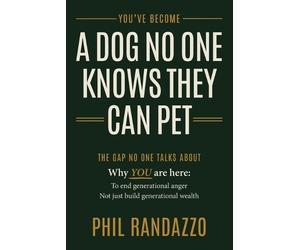 Phil Randazzo You've Become a Dog No One Knows They Can Pet (Tascabile)