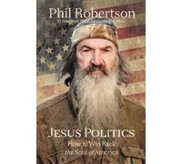 Phil Robertson Jesus Politics (Copertina rigida)