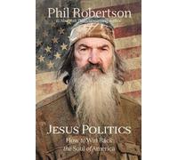 Phil Robertson Jesus Politics (Copertina rigida)