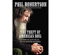 The Theft of America’s Soul: Blowing the Lid Off the Lies That Are Destroying