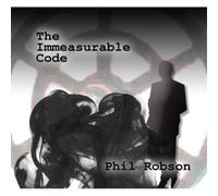 Phil Robson The Immeasurable Code (CD) Album