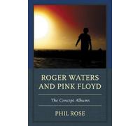 Phil Rose Roger Waters and Pink Floyd (Copertina rigida)