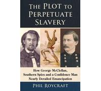 Phil Roycraft The Plot to Perpetuate Slavery (Tascabile)