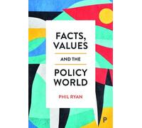 Phil Ryan Facts, Values and the Policy World (Tascabile)
