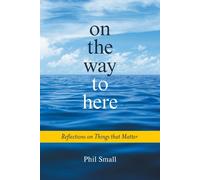 Phil Small On the Way to Here (Tascabile)