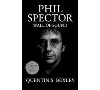 Phil Spector: Wall of Sound: Pop’s most controversial producer, exploring his Wall of Sound, collaborations with the Beatles and Righteous Brothers and the cultural legacy that reshaped modern music