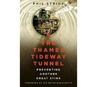 Phil Stride The Thames Tideway Tunnel (Tascabile)