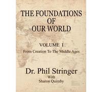Phil Stringer The Foundations of Our World, Volume I, from Creation (Tascabile)