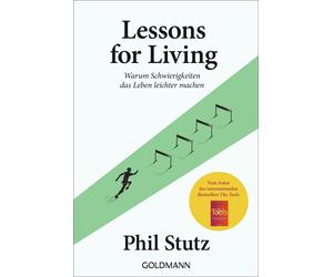 Phil Stutz Jörn Lessons for living: Warum Schwierigkeiten das Leben (Tascabile)