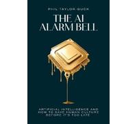 Phil Taylor-Guck The AI Alarm Bell (Tascabile)