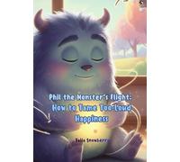 Phil the Monster’s Flight: How to Tame Too-Loud Happiness