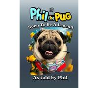 Phil The Pug: Born To Be A Legend