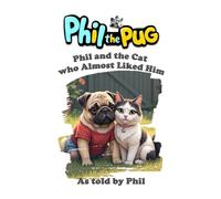 Phil the Pug - Phil and the Cat who Almost Liked Him