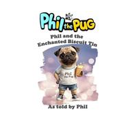 Phil The Pug - Phil and the Enchanted Biscuit Tin
