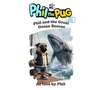 Phil the Pug - Phil and the Great Ocean Rescue