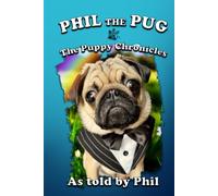 Phil The Pug: The Puppy Chronicles